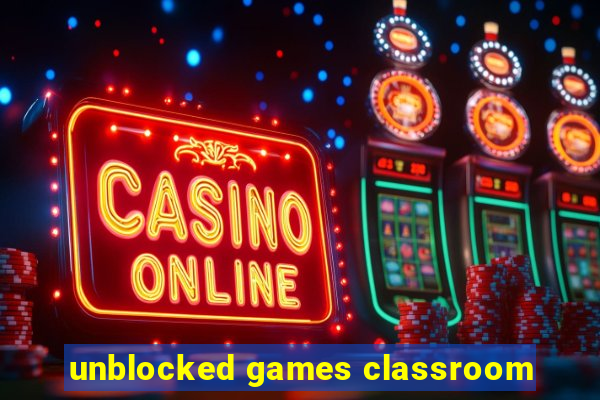 unblocked games classroom